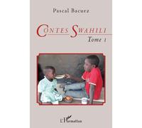 Contes Swahili (Tome 1) Bilingue français-swahili - Pascal Bacuez - L'harmattan - broché - Contes / Légendes