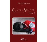 Contes Swahili (Tome 2) Bilingue français-swahili - Pascal Bacuez - L'harmattan - broché - Contes / Légendes