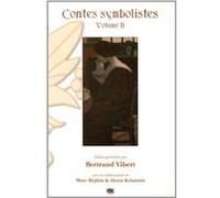 Contes symbolistes - Volume II Bertrand Vibert (Auteur), Marc Béghin (Auteur), Alexia Kalantzis (Auteur)