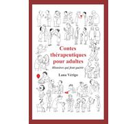 Contes thérapeutiques pour adultes: Histoires qui font guérir
