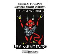 Contes traditionnels de Mayotte : nos ancêtres... les menteurs Nos ancêtres les menteurs - Nassur Attoumani - L'harmattan - broché - Contes / Légendes