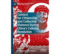 Contest for Citizenship and Collective Violence During China’s Cultural Revolution