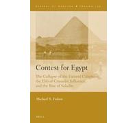 Contest For Egypt: The Collapse Of The Fatimid Caliphate, The Ebb Of Crusader Influence, And The Rise Of Saladin