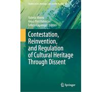 Contestation, Reinvention, and Regulation of Cultural Heritage Through Dissent