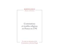 Contestations et troubles religieux en France en 1791: La mise en exécution de la Constitution civile du Clergé
