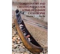 Contestatory And Creative Poetics For A Time Of Climate Catastrophe