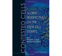 Contested Cells: Global Perspectives On The Stem Cell Debate