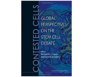 Contested Cells: Global Perspectives On The Stem Cell Debate