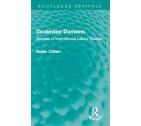Contested Domains: Debates in International Labour Studies