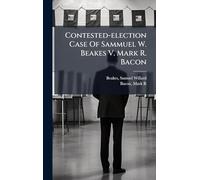 Contested-election Case Of Sammuel W. Beakes V. Mark R. Bacon