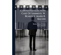 Contested-election Case Of Sammuel W. Beakes V. Mark R. Bacon