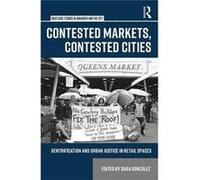 Contested Markets Contested Cities Sara University Of Leeds Gonzalez, Uk (Auteur)