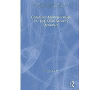 Contested Multilateralism 2.0 And Asian Security Dynamics