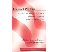 Contested Passions: Sexuality, Eroticism, and Gender in Modern Austrian Literature and Culture