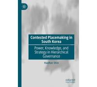 Contested Placemaking in South Korea: Power, Knowledge, and Strategy in Hierarchical Governance