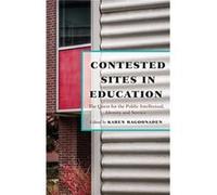 Contested Sites In Education: The Quest For The Public Intellectual, Identity, And Service (Critical Education & Ethics) (Hardcover) Karen Ragoonaden, (Auteur)