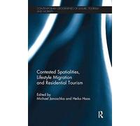 Contested Spatialities, Lifestyle Migration And Residential Tourism