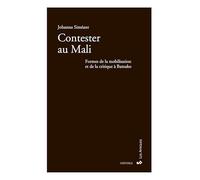 Contester au Mali. Formes de la mobilisation et de la critique à Bamako