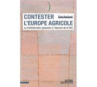 Contester l'Europe agricole: La Confédération paysanne à l'épreuve de la PAC
