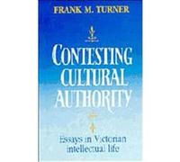 Contesting Cultural Authority Frank M. Turner (Auteur)