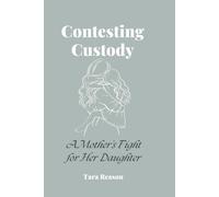 Contesting Custody: A Mother's Fight for Her Daughter