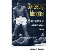 Contesting Identities : Sports In American Film Contemporary Film Directors Cfd
