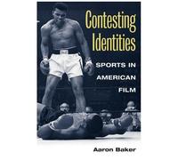 Contesting Identities : Sports In American Film Contemporary Film Directors Cfd