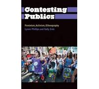 Contesting Publics: Feminism, Activism, Ethnography (Anthropology, Culture and Society) by Lynne Phillips (2013-01-10)
