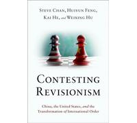 Contesting Revisionism: China, the United States, and the Transformation of International Order