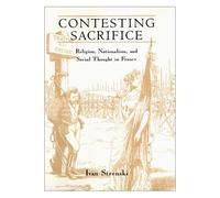 Contesting Sacrifice - Religion, Nationalism & Social Thought In France