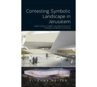 Contesting Symbolic Landscape In Jerusalem: Jewish/Islamic Conflict Over The Museum Of Tolerance At Mamilla Cemetery