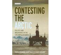 Contesting The Arctic: Politics And Imaginaries In The Circumpolar North