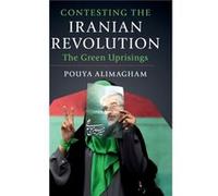 Contesting the Iranian Revolution by Pouya Massachusetts Institute of Technology Alimagham Pouya Massachusetts Institute of Technology Alimagham (Auteur)