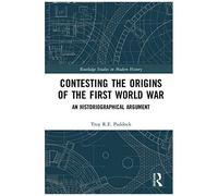 Contesting The Origins Of The First World War