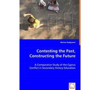 Contesting The Past, Constructing The Future: A Comparative Study Of The Cyprus Conflict In Secondary History Education