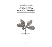 Conteur, Poète, Botaniste ,Musicien - Jean-Jacques Rousseau - Waknine Marguerite - broché - Essai