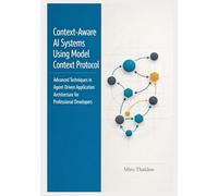 Context-Aware AI Systems Using Model Context Protocol: Advanced Techniques in Agent-Driven Application Architecture for Professional Developers