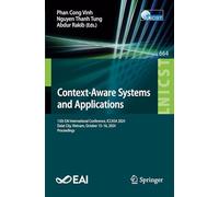 Context-Aware Systems and Applications: 13th EAI International Conference, ICCASA 2024, Dalat City, Vietnam, October 15-16, 2024, Proceedings