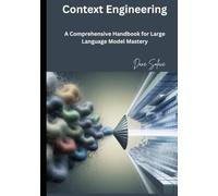 Context Engineering: A Comprehensive Handbook for Large Language Model Mastery