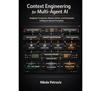 Context Engineering for Multi-Agent AI: Designing Transparent, Memory-Driven, and Orchestrated Intelligence Beyond Prompting