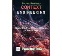 Context Engineering for Non-Developers: Master the Art of AI Communication in Just 15 Days