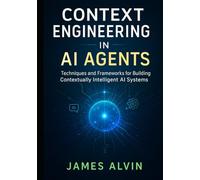 Context Engineering in AI Agents: Techniques and Frameworks for Building Contextually Intelligent AI Systems
