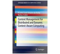 Context Management For Distributed And Dynamic Context-Aware Computing