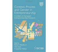 Context, Process and Gender in Entrepreneurship: Frontiers in European Entrepreneurship Research - [Livre en VO] Robert Blackburn, Ulla Hytti, Friederike Welter, Dr Friederike Welter (Auteur)