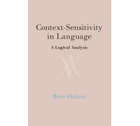 Context-Sensitivity in Language: A Logical Analysis