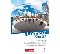 Context Starter Workbook: Language, Skills and Exam Trainer. Workbook - Mit Answer Key & Transcripts