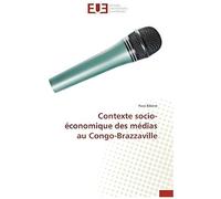 Contexte Socio-Économique Des Médias Au Congo-Brazzaville