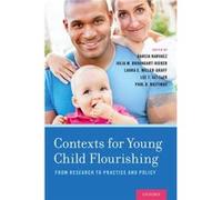 Contexts For Young Child Flourishing Evo Darcia Narvaez, Julia M Braungart - Rieker, Laura E Miller - Graff, Lee T Gettler (Auteur)