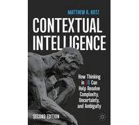 Contextual Intelligence: How Thinking in 3d Can Help Resolve Complexity, Uncertainty and Ambiguity