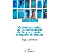 Contextualisation De L'enseignement De La Grammaire Française En Tunisie - Enjeux Et Limites